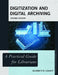 Digitization and Digital Archiving: A Practical Guide for Librarians by Elizabeth R. Leggett