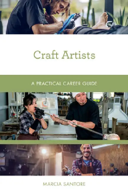 Craft Artists: A Practical Career Guide by Marcia Santore