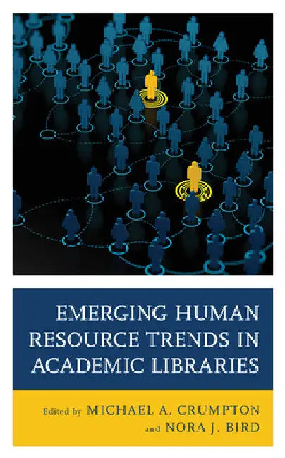 Emerging Human Resource Trends in Academic Libraries by Michael A. Crumpton