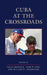 Cuba at the Crossroads by Philip Brenner