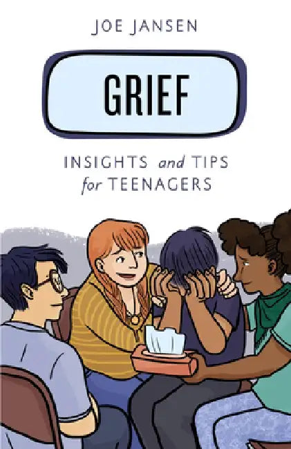 Grief: Insights and Tips for Teenagers by Joe Jansen