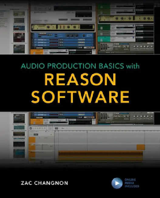 Audio Production Basics with Reason Software by Zac Changnon