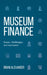 Museum Finance: Issues, Challenges, and Successes by Brian Alexander