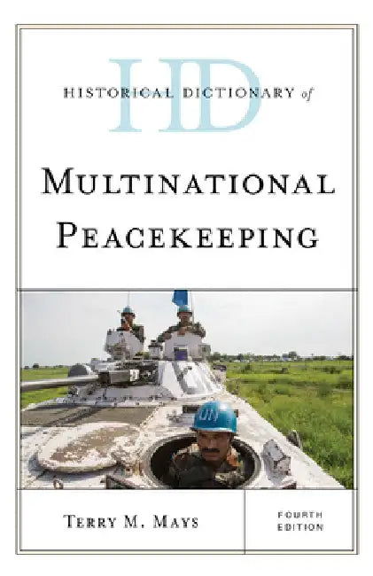 Historical Dictionary of Multinational Peacekeeping by Terry M. Mays