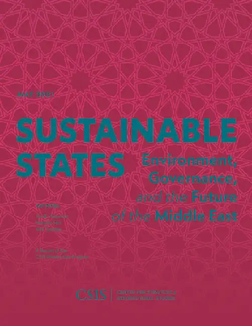 Sustainable States: Environment, Governance, and the Future of the Middle East by Jon B. Alterman