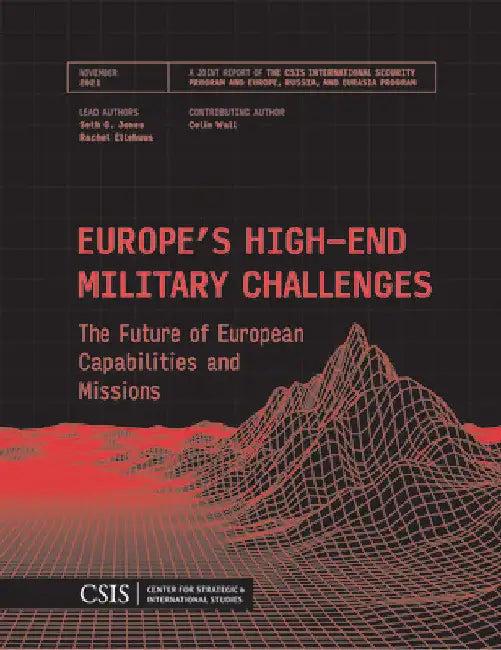 Europe's High-End Military Challenges: The Future of European Capabilities and Missions by Seth G. Jones
