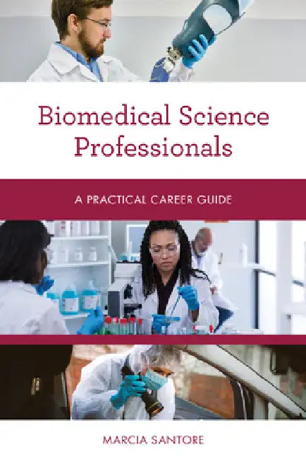 Biomedical Science Professionals: A Practical Career Guide by Marcia Santore