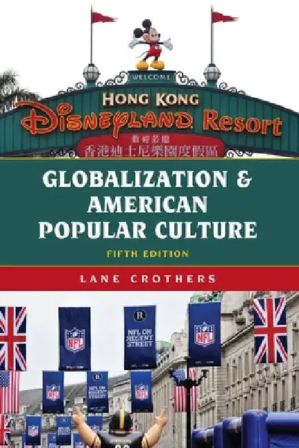 Globalization and American Popular Culture by Lane Crothers