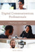 Digital Communications Professionals: A Practical Career Guide by Kezia Endsley