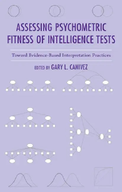 Assessing Psychometric Fitness of Intelligence Tests: Toward Evidence-Based Interpretation Practices by Maria Antonia Gonzalez Valerio