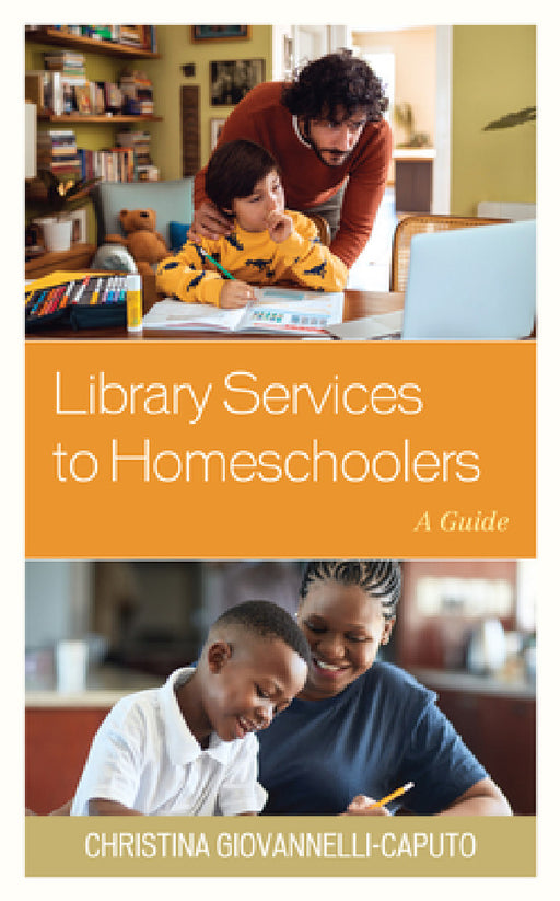 Library Services to Homeschoolers: A Guide by Christina Giovannelli Caputo