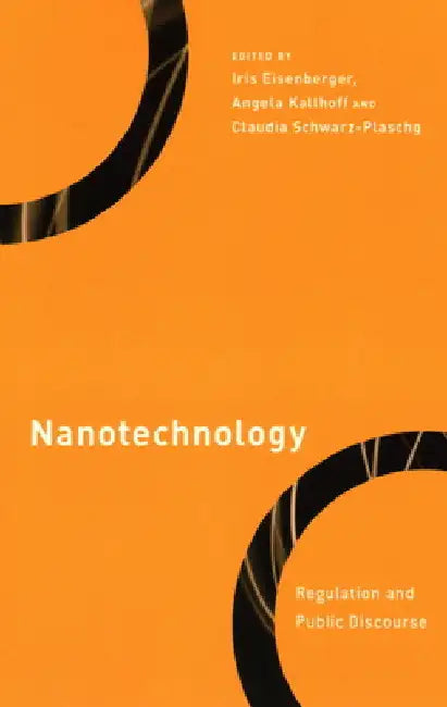 Nanotechnology: Regulation and Public Discourse by Iris Eisenberger