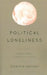 Political Loneliness: Modern Liberal Subjects in Hiding by Jennifer Gaffney