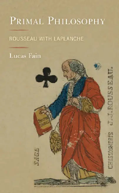 Primal Philosophy: Rousseau with Laplanche by Lucas Fain