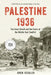 Palestine 1936: The Great Revolt and the Roots of the Middle East Conflict by Oren Kessler