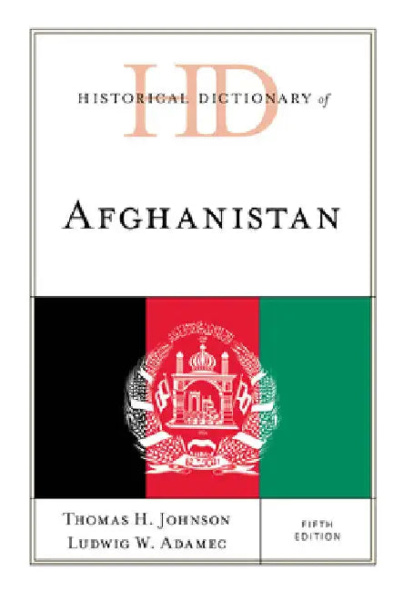 Historical Dictionary of Afghanistan by Thomas H. Johnson