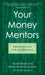 Your Money Mentors: Expert Advice for Millennials by Russell Robb, Katharine Robb Meehan, David Tabatsky
