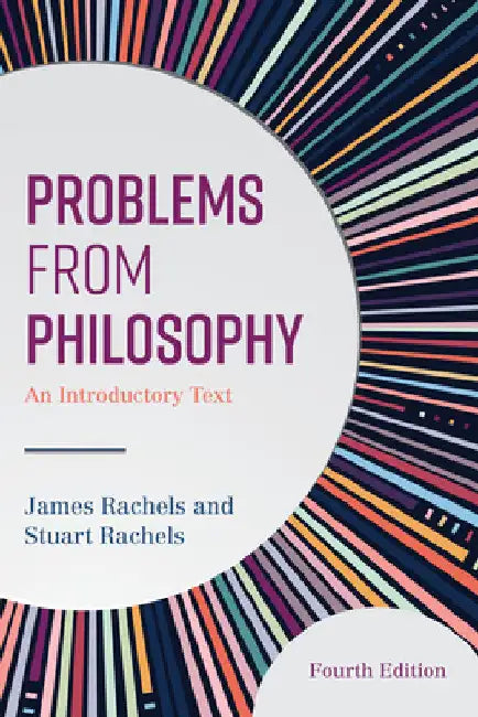 Problems from Philosophy: An Introductory Text by James Rachels