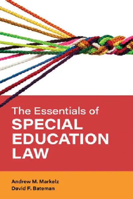 Essentials of Special Education Law by Andrew M. Markelz