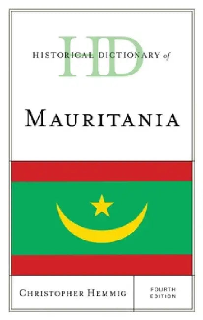 Historical Dictionary of Mauritania by Christopher Hemmig