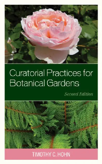 Curatorial Practices for Botanical Gardens by Timothy C. Hohn
