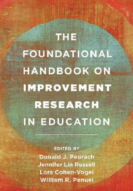 Foundational Handbook on Improvement Research in Education by Donald J. Peurach