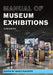 Manual of Museum Exhibitions by Maria Piacente