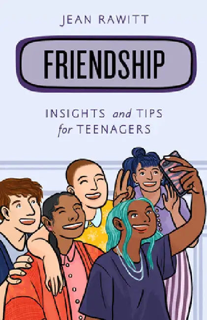 Friendship: Insights and Tips for Teenagers by Jean Rawitt