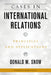 Cases in International Relations: Principles and Applications by Donald M. Snow