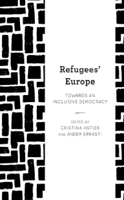 Refugees' Europe: Towards an Inclusive Democracy by Cristina Astier