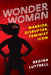 Wonder Woman: Warrior, Disrupter, Feminist Icon by Regina Luttrell, Nancy Marston Wykoff, Peggy Marston Van Cleave