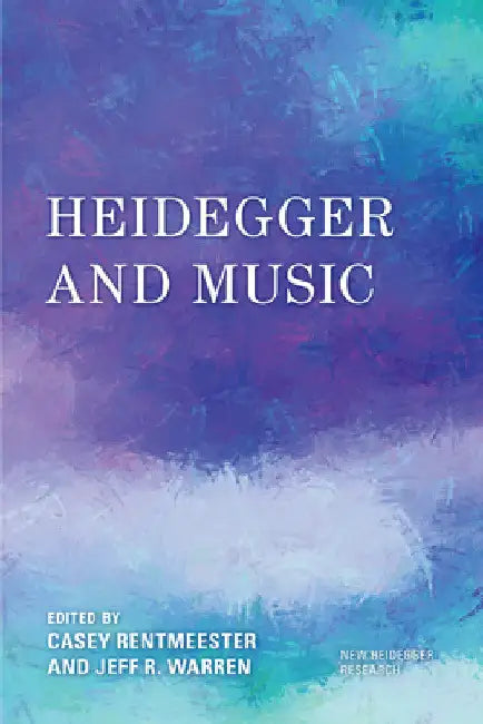 Heidegger and Music by Casey Rentmeester