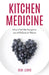 Kitchen Medicine: How I Fed My Daughter out of Failure to Thrive by Debi Lewis