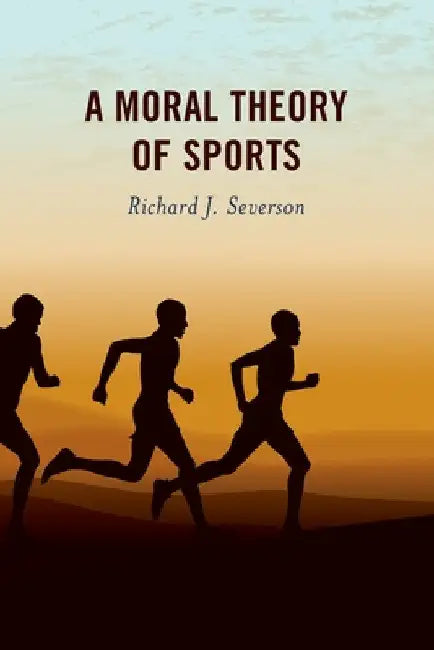 Moral Theory of Sports by Richard J. Severson