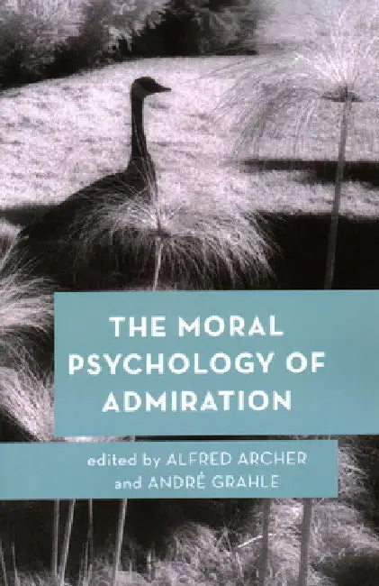 Moral Psychology of Admiration by Alfred Archer