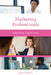 Marketing Professionals: A Practical Career Guide by Kezia Endsley