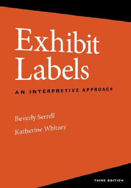 Exhibit Labels: An Interpretive Approach by Beverly Serrell
