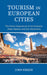 Tourism in European Cities: The Visitor Experience of Architecture, Urban Spaces and City Attractions by John Ebejer