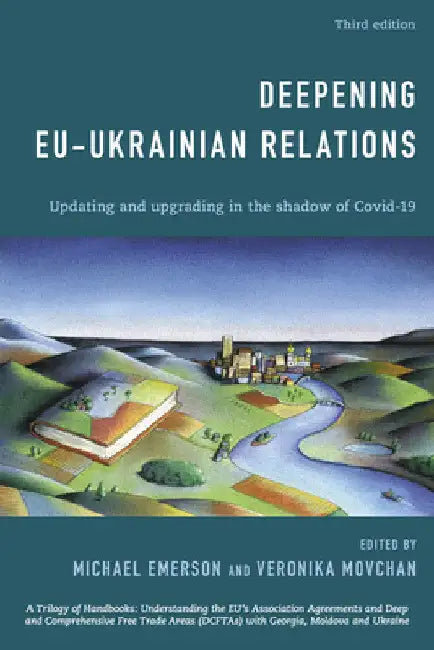 Deepening EU-Ukrainian Relations: Updating and Upgrading in the Shadow of Covid-19 by Michael Emerson