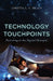 Technology Touchpoints: Parenting in the Digital Dystopia by Mac Brady