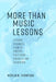 More than Music Lessons: A Studio Teacher's Guide to Parents, Practicing, Projects, and Character by Merlin B. Thompson