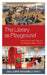 Library as Playground: How Games and Play are Reshaping Public Culture by Dale Leorke