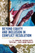 Beyond Equity and Inclusion in Conflict Resolution: Recentering the Profession by S. Y. Bowland