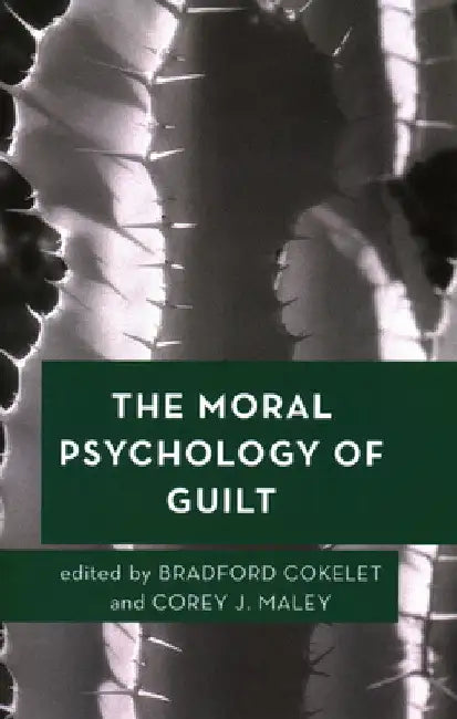 Moral Psychology of Guilt by Bradford Cokelet