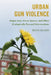 Urban Gun Violence: Empty Lots, Green Spaces, and Other Ecologically Focused Interventions by Melvin Delgado