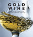 Gold Wine: Rebula, the Liquid Gold That Links Slovenia and Italy by Noah Charney