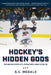 Hockey's Hidden Gods: The Untold Story of a Paralympic Miracle on Ice by S. C. Megale