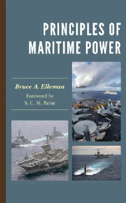 Principles of Maritime Power by Bruce A. Elleman