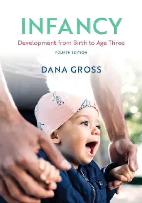 Infancy: Development from Birth to Age Three by Dana Gross