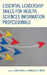 Essential Leadership Skills for Health Sciences Information Professionals by Janet Crum